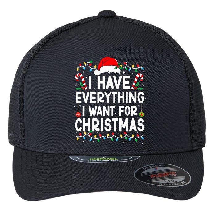 I Have Everything I Want For Christmas Its Me IM Everything Flexfit Unipanel Trucker Cap