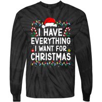 I Have Everything I Want For Christmas Its Me IM Everything Tie-Dye Long Sleeve Shirt