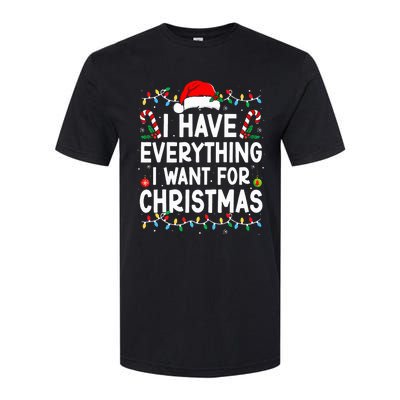 I Have Everything I Want For Christmas Its Me IM Everything Softstyle CVC T-Shirt