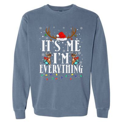 I Have Everything I Want For Christmas Its Me IM Everything Garment-Dyed Sweatshirt