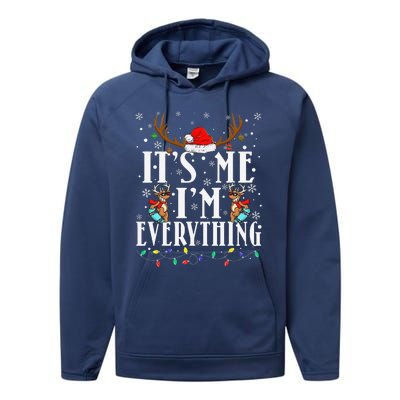 I Have Everything I Want For Christmas Its Me IM Everything Performance Fleece Hoodie