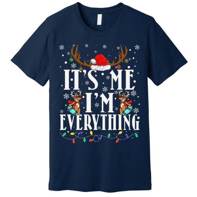 I Have Everything I Want For Christmas Its Me IM Everything Premium T-Shirt