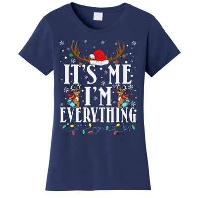 I Have Everything I Want For Christmas Its Me IM Everything Women's T-Shirt