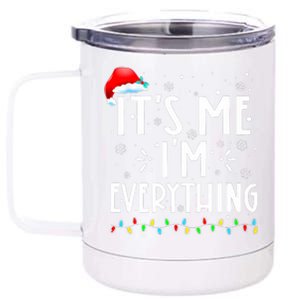 I Have Everything I Want For Christmas Its Me IM Everything 12 oz Stainless Steel Tumbler Cup