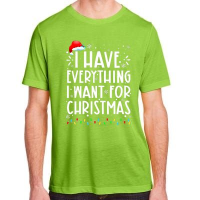 I Have Everything I Want For Christmas Its Me IM Everything Adult ChromaSoft Performance T-Shirt