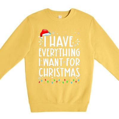 I Have Everything I Want For Christmas Its Me IM Everything Premium Crewneck Sweatshirt