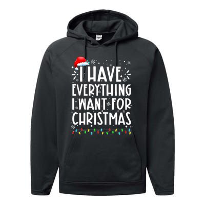 I Have Everything I Want For Christmas Its Me IM Everything Performance Fleece Hoodie