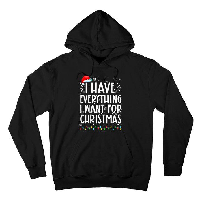 I Have Everything I Want For Christmas Its Me IM Everything Hoodie