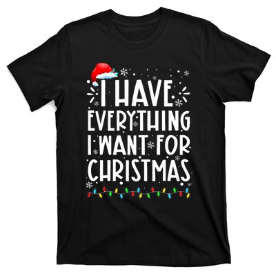 I Have Everything I Want For Christmas Its Me IM Everything T-Shirt