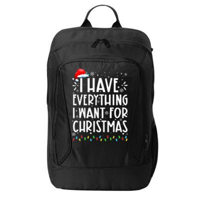 I Have Everything I Want For Christmas Its Me IM Everything City Backpack