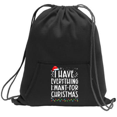 I Have Everything I Want For Christmas Its Me IM Everything Sweatshirt Cinch Pack Bag