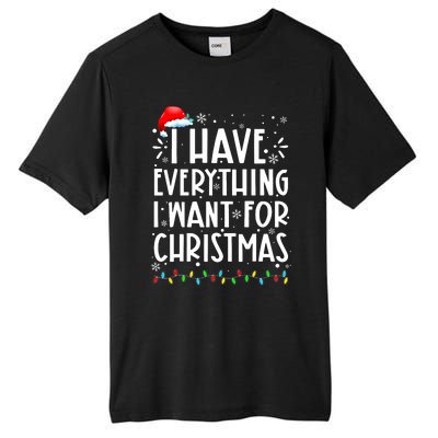 I Have Everything I Want For Christmas Its Me IM Everything Tall Fusion ChromaSoft Performance T-Shirt