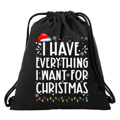 I Have Everything I Want For Christmas Its Me IM Everything Drawstring Bag