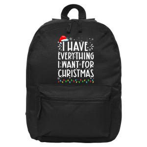 I Have Everything I Want For Christmas Its Me IM Everything 16 in Basic Backpack