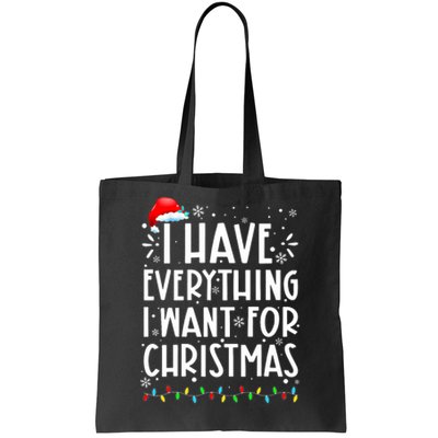 I Have Everything I Want For Christmas Its Me IM Everything Tote Bag