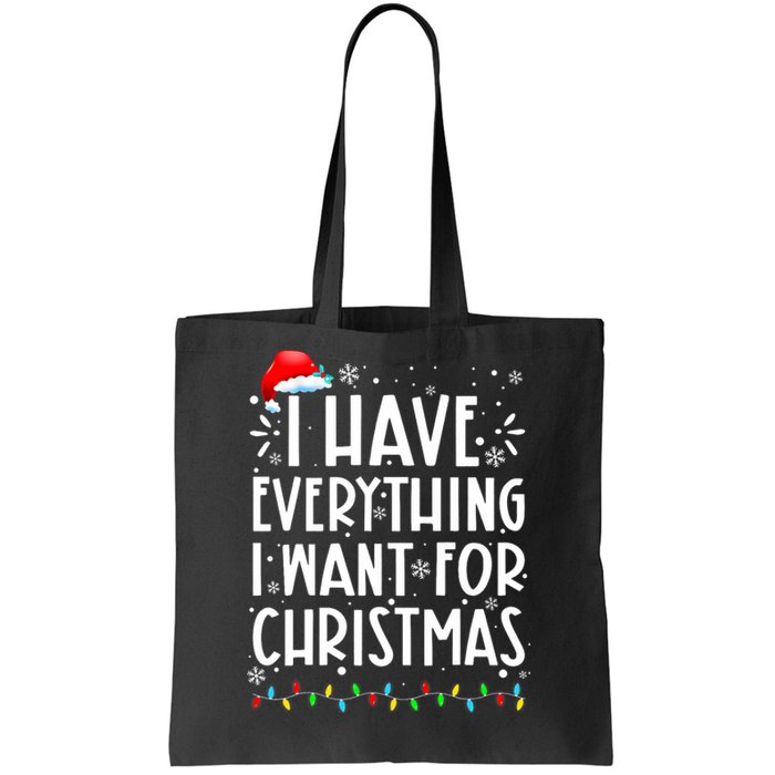 I Have Everything I Want For Christmas Its Me IM Everything Tote Bag