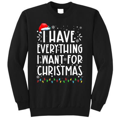 I Have Everything I Want For Christmas Its Me IM Everything Tall Sweatshirt