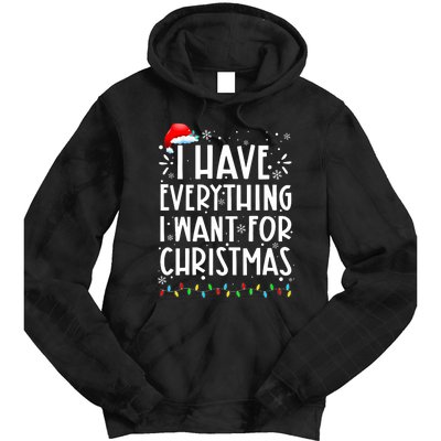 I Have Everything I Want For Christmas Its Me IM Everything Tie Dye Hoodie