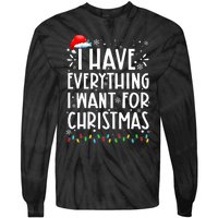 I Have Everything I Want For Christmas Its Me IM Everything Tie-Dye Long Sleeve Shirt