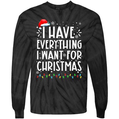 I Have Everything I Want For Christmas Its Me IM Everything Tie-Dye Long Sleeve Shirt