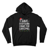 I Have Everything I Want For Christmas Its Me IM Everything Tall Hoodie