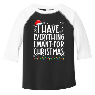 I Have Everything I Want For Christmas Its Me IM Everything Toddler Fine Jersey T-Shirt