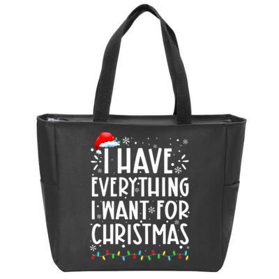 I Have Everything I Want For Christmas Its Me IM Everything Zip Tote Bag