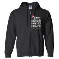 I Have Everything I Want For Christmas Its Me IM Everything Full Zip Hoodie