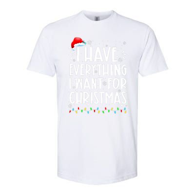 I Have Everything I Want For Christmas Its Me IM Everything Softstyle CVC T-Shirt