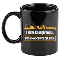 I Have Enough Tools Funny Woodworking 11oz C Handle Ceramic Mug