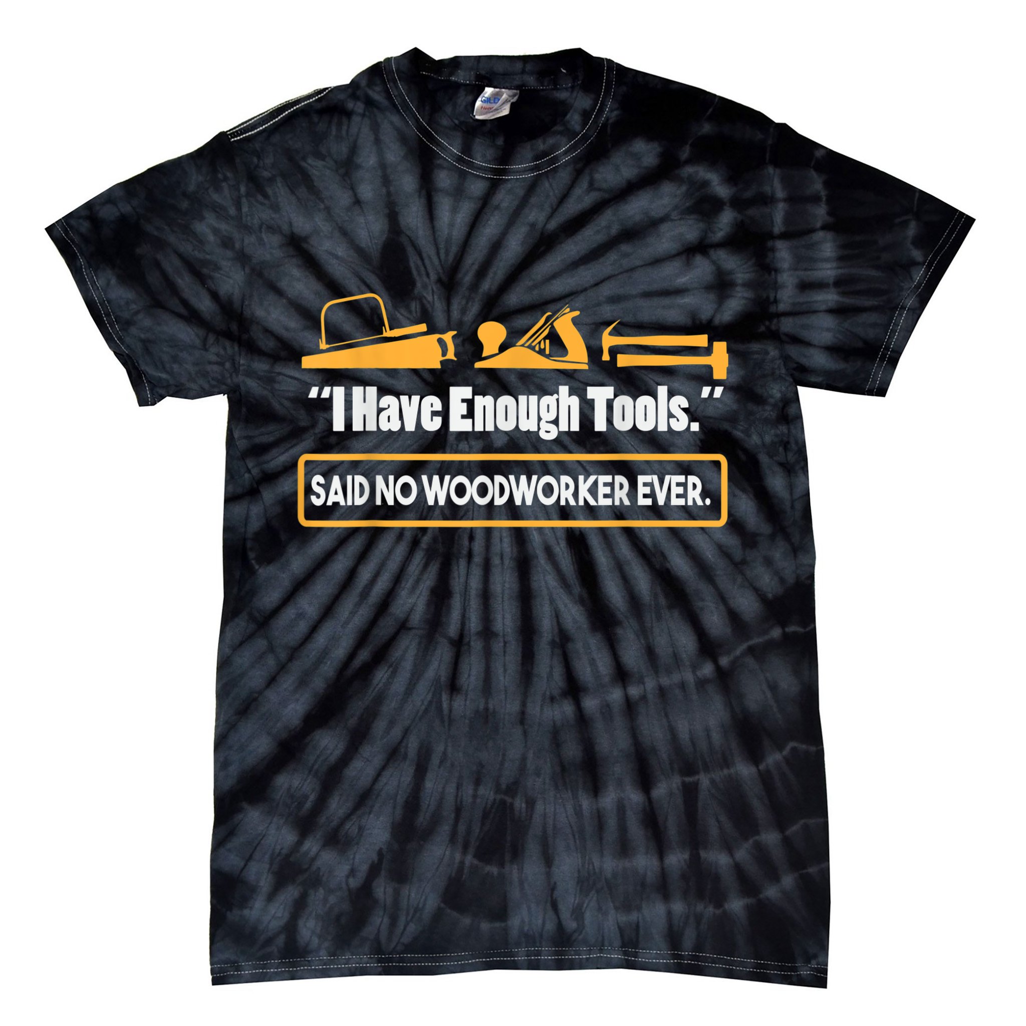 I Have Enough Tools Funny Woodworking Tie-Dye T-Shirt