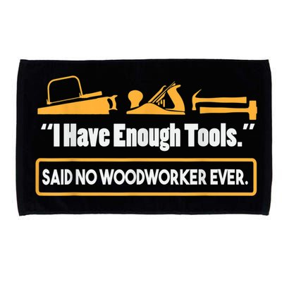 I Have Enough Tools Funny Woodworking Microfiber Hand Towel