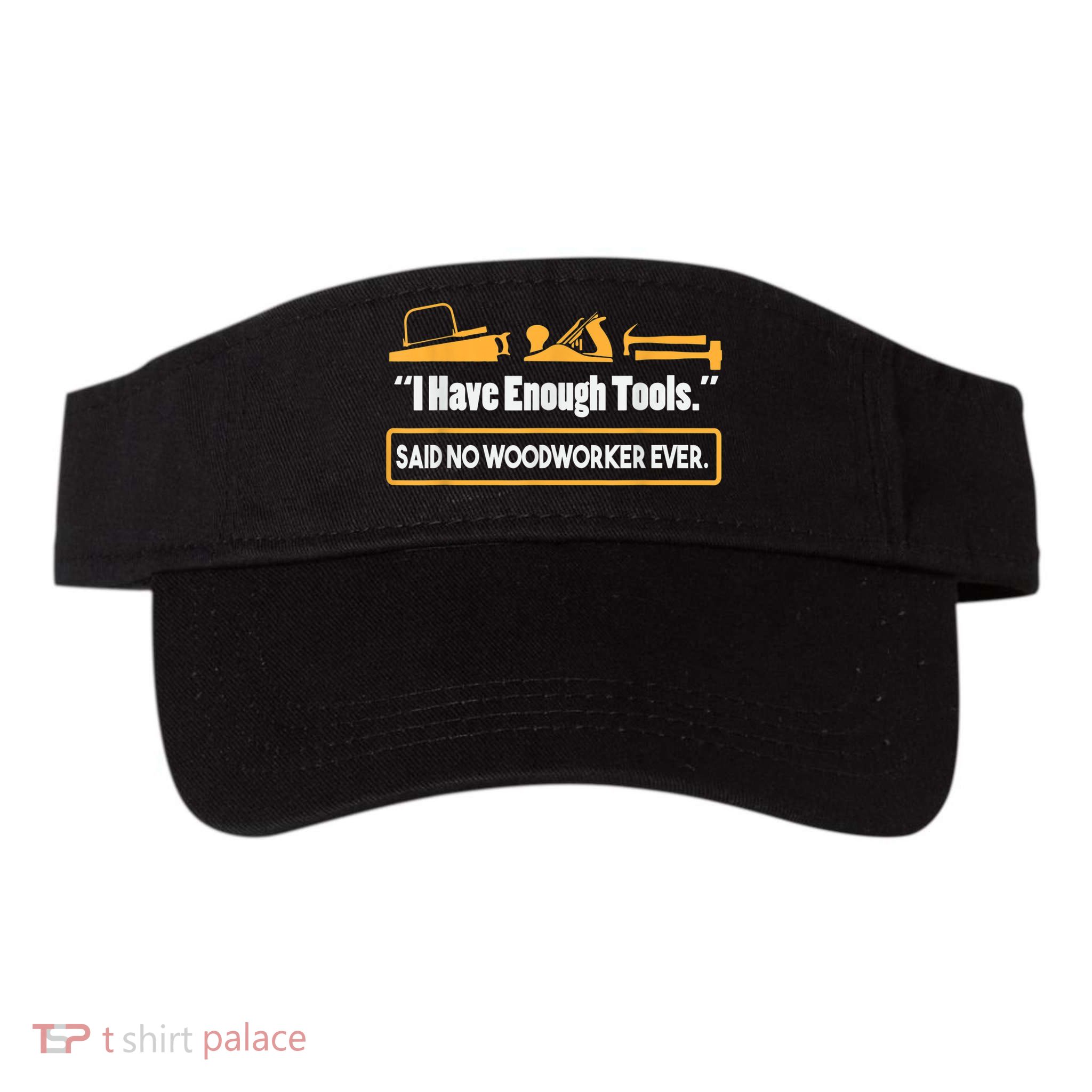 I Have Enough Tools Funny Woodworking Visor