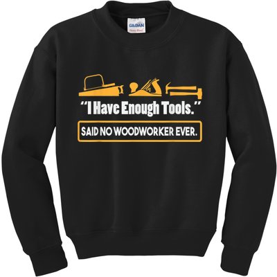 I Have Enough Tools Funny Woodworking Kids Sweatshirt