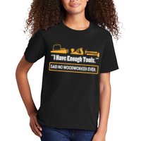 I Have Enough Tools Funny Woodworking Kids T-Shirt