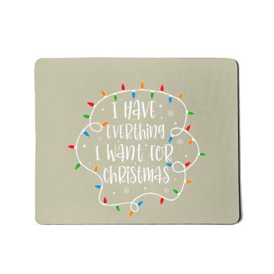 I Have Everything I Want For Christmas Its Me IM Everything Mousepad