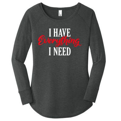 I Have Everything I Need Valentines Day Love Couples Women's Perfect Tri Tunic Long Sleeve Shirt