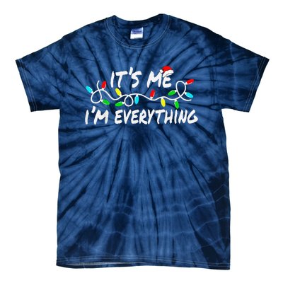 I Have Everything I Want For Christmas Its Me IM Everything Tie-Dye T-Shirt