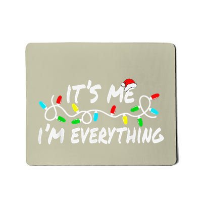 I Have Everything I Want For Christmas Its Me IM Everything Mousepad