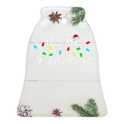 I Have Everything I Want For Christmas Its Me IM Everything Ceramic Bell Ornament