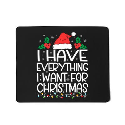 I Have Everything I Want For Christmas Its Me IM Everything Mousepad
