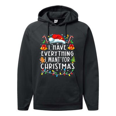 I Have Everything I Want For Christmas Its Me IM Everything Performance Fleece Hoodie