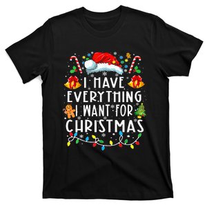 I Have Everything I Want For Christmas Its Me IM Everything T-Shirt