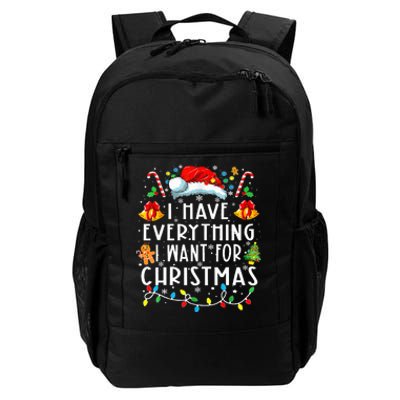 I Have Everything I Want For Christmas Its Me IM Everything Daily Commute Backpack