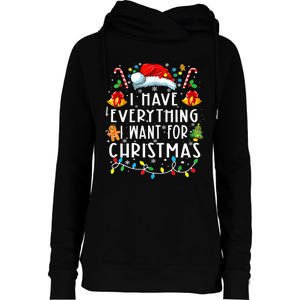 I Have Everything I Want For Christmas Its Me IM Everything Womens Funnel Neck Pullover Hood