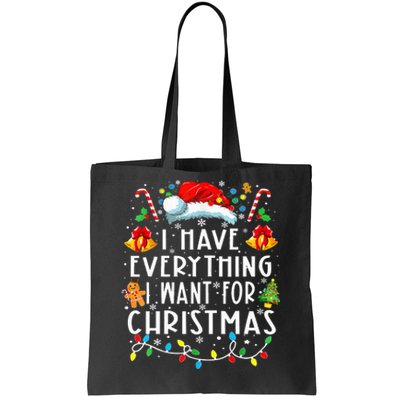 I Have Everything I Want For Christmas Its Me IM Everything Tote Bag