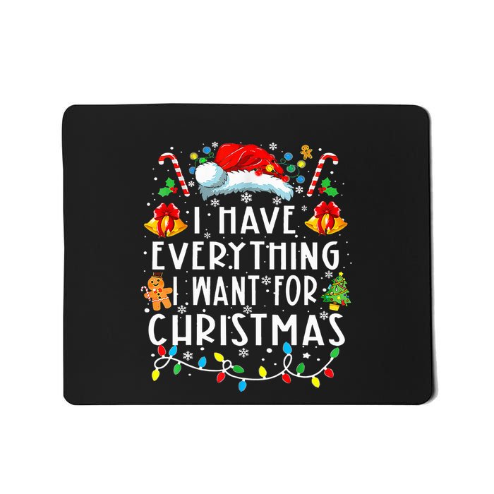 I Have Everything I Want For Christmas Its Me IM Everything Mousepad