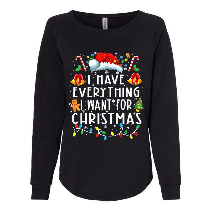 I Have Everything I Want For Christmas Its Me IM Everything Womens California Wash Sweatshirt