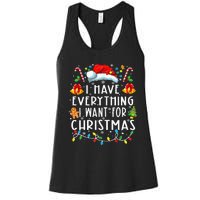 I Have Everything I Want For Christmas Its Me IM Everything Women's Racerback Tank