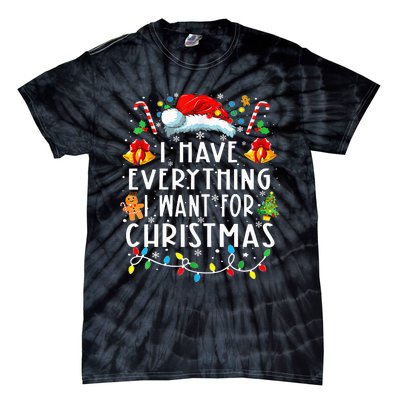 I Have Everything I Want For Christmas Its Me IM Everything Tie-Dye T-Shirt